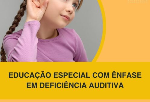 EDUCAÇÃO ESPECIAL COM ÊNFASE EM DEFICIÊNCIA AUDITIVAE INCLUSÃO SOCIAL
