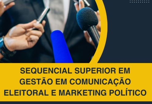 SEQUENCIAL SUPERIOR EM GESTÃO EM COMUNICAÇÃO ELEITORAL E MARKETING POLÍTICO