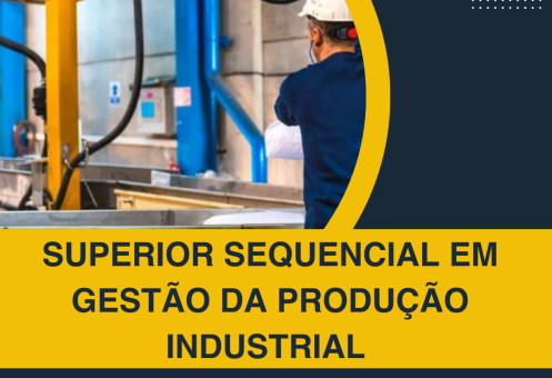 SUPERIOR SEQUENCIAL EM GESTÃO DA PRODUÇÃO INDUSTRIAL