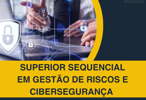 SUPERIOR SEQUENCIAL EM GESTÃO DE RISCOS E CIBERSEGURANÇA