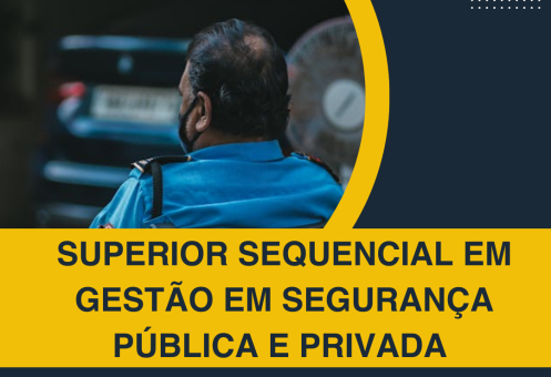SUPERIOR SEQUENCIAL EM GESTÃO EM SEGURANÇA PÚBLICA E PRIVADA